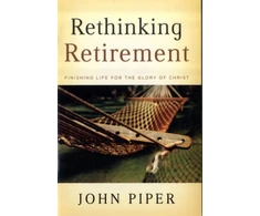 KNYGA John Piper Rethinking Retirement