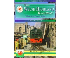 KNYGA John Stretton Welsh Highland Railway Volume 1: A Phoenix Rising (A Past and Present Companion)