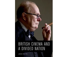 KNYGA John White British Cinema and a Divided Nation