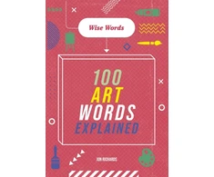 KNYGA Jon Richards Wise Words: 100 Art Words Explained