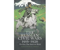 KNYGA Jon Smele Russian' Civil Wars 1916-1926