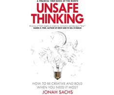KNYGA Jonah Sachs Unsafe Thinking: How to be Creative and Bold When You Need It Most