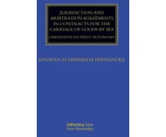 KNYGA Jonatan Echebarria Fernandez Jurisdiction and Arbitration Agreements in Contracts for the Carriage of Goods by Sea