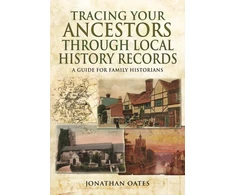KNYGA Jonathan Oates Tracing Your Ancestors Through Local History Records: A Guide for Family Historians