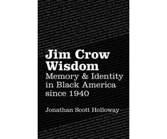 KNYGA Jonathan Scott Holloway Jim Crow Wisdom