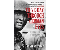 KNYGA Jonathan Trigg To VE-Day Through German Eyes