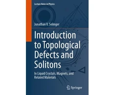 KNYGA Jonathan V Selinger Introduction to Topological Defects and Solitons