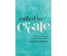 KNYGA Jordan Raynor Called to Create – A Biblical Invitation to Create, Innovate, and Risk