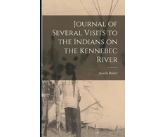 KNYGA Joseph 1676-1745 Baxter Journal of Several Visits to the Indians on the Kennebec River [microform]