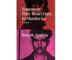 KNYGA Joseph Andras Tomorrow They Won't Dare to Murder Us
