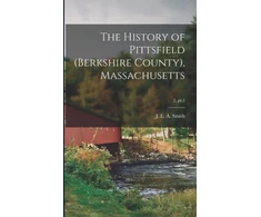KNYGA Smith History of Pittsfield (Berkshire County), Massachusetts; 2, pt.1