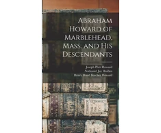 KNYGA Joseph Platt 1832- Howard Abraham Howard of Marblehead, Mass. and His Descendants