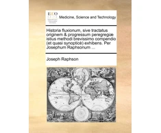 KNYGA Joseph Raphson Historia Fluxionum, Sive Tractatus Originem &amp; Progressum Peregregi] Istius Methodi Brevissimo Compendio (Et Quasi Synoptic) Exhibens. Per Josephum Raphsonum ...