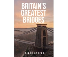 KNYGA Joseph Rogers Britain's Greatest Bridges