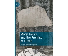 KNYGA Joseph Wiinikka Lydon Moral Injury and the Promise of Virtue