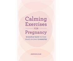 KNYGA Josephine Atluri Calming Exercises for Pregnancy, 95 Simple Ways to Find Peace in Only 5 Minutes