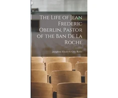 KNYGA Josephine Elizabeth Grey Butler Life of Jean Frederic Oberlin, Pastor of the Ban de la Roche