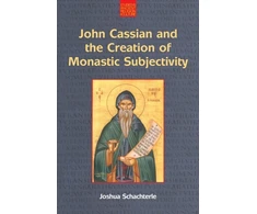 KNYGA Joshua Daniel Schachterle John Cassian and the Creation of Monastic Subjectivity