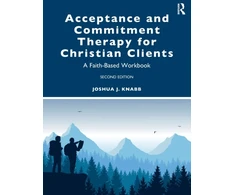 KNYGA Joshua J Knabb Acceptance and Commitment Therapy for Christian Clients