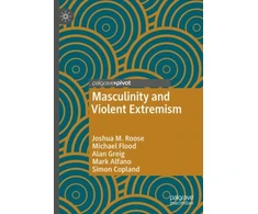 KNYGA Joshua M Roose Masculinity and Violent Extremism