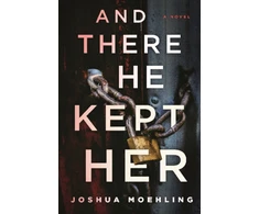 KNYGA Joshua Moehling And There He Kept Her