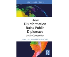 KNYGA Juan Luis Manfredi Sánchez How Disinformation Ruins Public Diplomacy