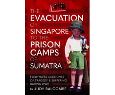 KNYGA Judy Balcombe Evacuation of Singapore to the Prison Camps of Sumatra