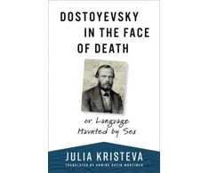 KNYGA Julia Kristeva Dostoyevsky in the Face of Death