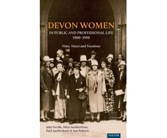 KNYGA Julia Neville Devon Women in Public and Professional Life, 1900–1950