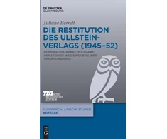 KNYGA Juliane Berndt Die Restitution Des Ullstein-Verlags (1945-52)