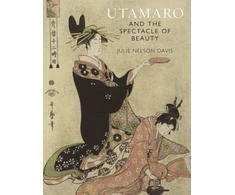 KNYGA Julie Nelson Davis Utamaro and the Spectacle of Beauty