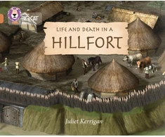 KNYGA Juliet Kerrigan Life and Death in an Iron Age Hill Fort