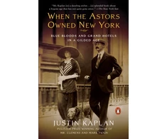 KNYGA Justin Kaplan When the Astors Owned New York