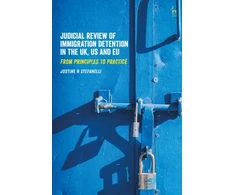 KNYGA Justine N Stefanelli Judicial Review of Immigration Detention in the UK, US and EU