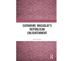 KNYGA Karen Green Catharine Macaulay's Republican Enlightenment