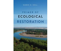 KNYGA Karen Holl Primer of Ecological Restoration