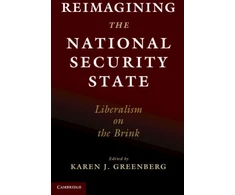 KNYGA Karen J Greenberg Reimagining the National Security State