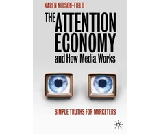 KNYGA Karen Nelson Field Attention Economy and How Media Works, Simple Truths for Marketers