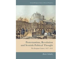 KNYGA Karie Schultz Protestantism, Revolution and Scottish Political Thought