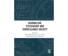 KNYGA Karin Wahl Jorgensen Journalism, Citizenship and Surveillance Society