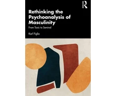 KNYGA Karl Figlio Rethinking the Psychoanalysis of Masculinity