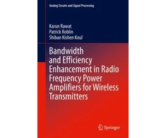 KNYGA Karun Rawat Bandwidth and Efficiency Enhancement in Radio Frequency Power Amplifiers for Wireless Transmitters