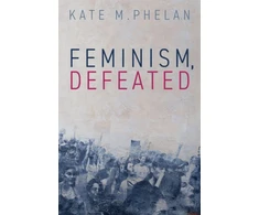 KNYGA Kate M Phelan Feminism, Defeated