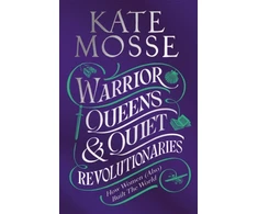 KNYGA Kate Mosse Warrior Queens &amp; Quiet Revolutionaries