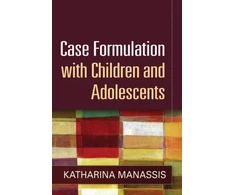 KNYGA Katharina Manassis Case Formulation with Children and Adolescents