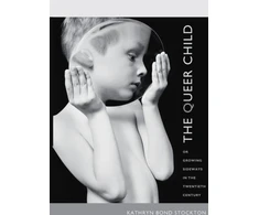 KNYGA Kathryn Bond Stockton Queer Child, or Growing Sideways in the Twentieth Century