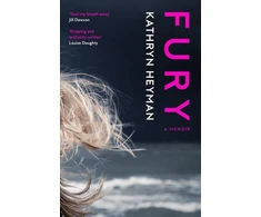 KNYGA Kathryn Heyman Fury: A Memoir