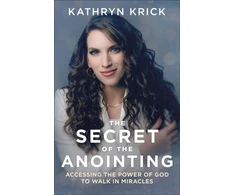 KNYGA Kathryn Krick Secret of the Anointing – Accessing the Power of God to Walk in Miracles