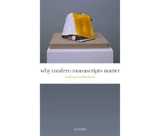KNYGA Kathryn Sutherland Why Modern Manuscripts Matter