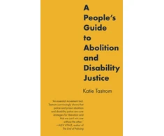 KNYGA Katie Tastrom People's Guide to Abolition and Disability Justice